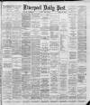 Liverpool Daily Post Friday 10 May 1889 Page 1