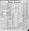 Liverpool Daily Post Saturday 11 May 1889 Page 1
