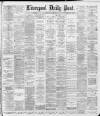 Liverpool Daily Post Tuesday 14 May 1889 Page 1