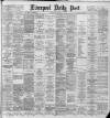 Liverpool Daily Post Friday 17 May 1889 Page 1