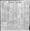 Liverpool Daily Post Wednesday 29 May 1889 Page 1