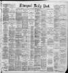 Liverpool Daily Post Saturday 01 June 1889 Page 1