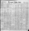 Liverpool Daily Post Monday 03 June 1889 Page 1