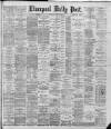 Liverpool Daily Post Saturday 08 June 1889 Page 1
