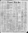 Liverpool Daily Post Monday 10 June 1889 Page 1