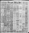 Liverpool Daily Post Wednesday 03 July 1889 Page 1