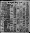 Liverpool Daily Post Tuesday 16 July 1889 Page 1