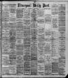 Liverpool Daily Post Wednesday 14 August 1889 Page 1