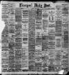 Liverpool Daily Post Thursday 01 May 1890 Page 1