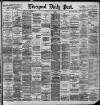 Liverpool Daily Post Thursday 08 May 1890 Page 1