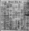 Liverpool Daily Post Monday 28 July 1890 Page 1