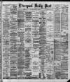Liverpool Daily Post Friday 15 August 1890 Page 1