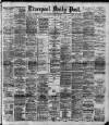 Liverpool Daily Post Tuesday 12 August 1890 Page 1