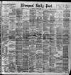 Liverpool Daily Post Saturday 18 October 1890 Page 1