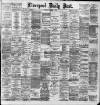 Liverpool Daily Post Tuesday 02 December 1890 Page 1