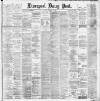 Liverpool Daily Post Friday 27 February 1891 Page 1