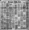 Liverpool Daily Post Monday 27 April 1891 Page 1