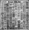 Liverpool Daily Post Saturday 02 May 1891 Page 1