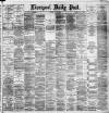 Liverpool Daily Post Monday 11 May 1891 Page 1