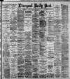 Liverpool Daily Post Tuesday 12 May 1891 Page 1