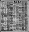 Liverpool Daily Post Tuesday 09 June 1891 Page 1