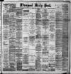 Liverpool Daily Post Friday 17 July 1891 Page 1