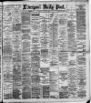 Liverpool Daily Post Monday 31 August 1891 Page 1