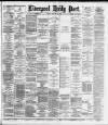 Liverpool Daily Post Friday 10 February 1893 Page 1