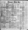 Liverpool Daily Post Monday 17 April 1893 Page 1