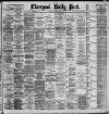 Liverpool Daily Post Monday 12 June 1893 Page 1