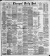 Liverpool Daily Post Tuesday 15 August 1893 Page 1