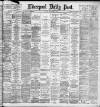 Liverpool Daily Post Monday 18 September 1893 Page 1