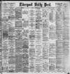 Liverpool Daily Post Monday 02 October 1893 Page 1