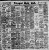 Liverpool Daily Post Monday 06 November 1893 Page 1