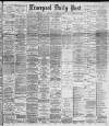 Liverpool Daily Post Saturday 30 December 1893 Page 1
