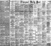 Liverpool Daily Post Saturday 02 June 1894 Page 1
