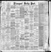Liverpool Daily Post Monday 18 February 1895 Page 1