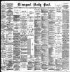 Liverpool Daily Post Friday 06 December 1895 Page 1
