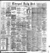 Liverpool Daily Post Saturday 08 February 1896 Page 1