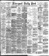 Liverpool Daily Post Monday 24 February 1896 Page 1