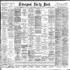 Liverpool Daily Post Friday 28 February 1896 Page 1