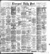 Liverpool Daily Post Tuesday 03 March 1896 Page 1
