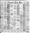 Liverpool Daily Post Tuesday 10 March 1896 Page 1