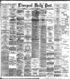 Liverpool Daily Post Monday 06 April 1896 Page 1