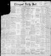 Liverpool Daily Post Saturday 05 February 1898 Page 1