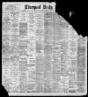 Liverpool Daily Post Friday 04 March 1898 Page 1