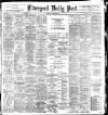 Liverpool Daily Post Saturday 03 March 1900 Page 1