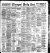 Liverpool Daily Post Tuesday 17 July 1900 Page 1