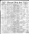 Liverpool Daily Post Saturday 02 August 1902 Page 1