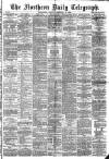 Northern Daily Telegraph Monday 18 February 1889 Page 1